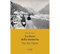 La forza della memoria. Voci dal Vajont