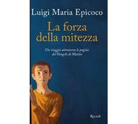 Luigi Maria Epicoco – La forza della mitezza – Un viaggio attraverso le pagine del Vangelo di Matteo