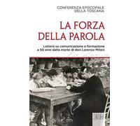 La forza della parola. Lettera su comunicazione e formazione a 50 anni dalla morte di don Lorenzo Milani