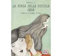 La forza della piccola onda. L'amore e il coraggio in versi