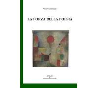 La forza della poesia - [Giuliano Ladolfi Editore]