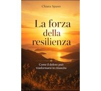 La forza della resilienza: Come il dolore può trasformarsi in rinascita'