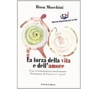 La forza della vita e dell'amore. Una testimonianza emozionante