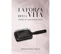 La forza della vita. Storia di una ripartenza