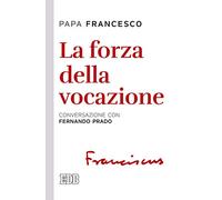 La forza della vocazione. Conversazione con Fernando Prado