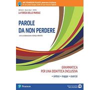 La forza delle parole. Parole da non perdere. Grammatica per una didattica inclusiva. Per le Scuole superiori. Con e-book. Con espansione online