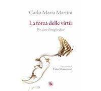 La forza delle virtù. Per dare il meglio di sé