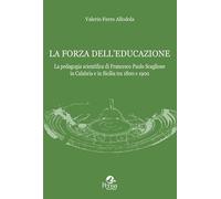 Libri Ferro Allodola Valerio - La Forza Dell'educazione. La Pedagogia Scientific