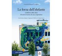 La forza dell'elefante. Coseva 1982-2022. 40 anni di storia di una cooperativa
