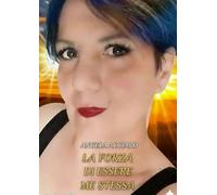 LA FORZA DI ESSERE ME STESSA