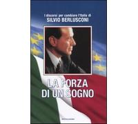La forza di un sogno - Berlusconi Silvio