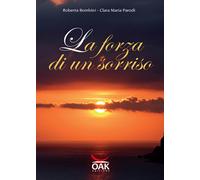 La forza di un sorriso di Roberta Bombini, Clara M. Parodi (Oak editions)