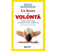 La forza di volontà: Perché è importante e cosa puoi fare per migliorarla