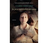La forza imprevedibile delle parole - Sánchez Clara