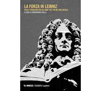 La forza in Liebniz. Testi e problemi fra gli anni '70 e '90 del XVII secolo