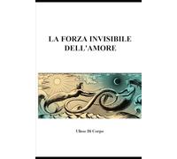 LA FORZA INVISIBILE DELL’AMORE