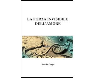 LA FORZA INVISIBILE DELL’AMORE