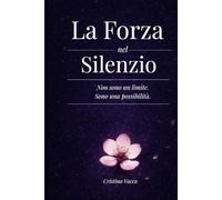 La Forza nel Silenzio: Non sono un limite. Sono una possibilità.