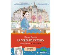 La forza dell'atomo. Lise Meitner si racconta