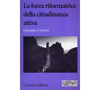 La forza riformatrice della cittadinanza attiva - Cotturri Giuseppe
