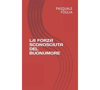 LA FORZA SCONOSCIUTA DEL BUONUMORE
