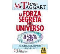 La forza segreta dell'universo. Il campo del punto zero