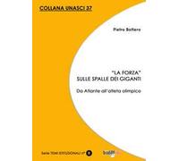 «La forza» sulle spalle dei giganti. Da Atlante all'atleta olimpico
