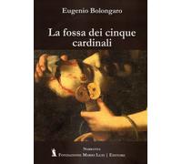 La fossa dei cinque cardinali - [Fondazione Mario Luzi]