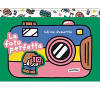 La foto perfetta. Ediz. a colori