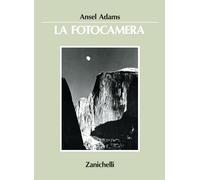 La fotocamera - Ansel Adams - Zanichelli - 1989 - A