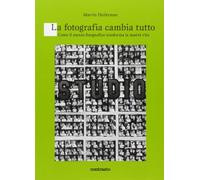 La fotografia cambia tutto. Come il mezzo fotografico trasforma la nostra ...