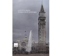 La fotografia come fonte di storia [Aug 29, 2014] Brunetta, G. P. and Zotti Mini