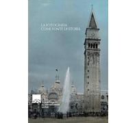 La fotografia come fonte di storia - Brunetta G. P. (cur.); Zotti Minici C...