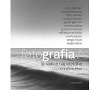 La fotografia della scuola napoletana. Ediz. illustrata - Jodice Mimmo, Si...