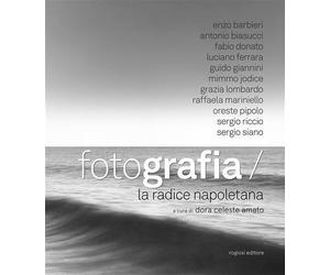 La fotografia della scuola napoletana. Ediz. illustrata - Jodice Mimmo, Si...