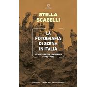 La fotografia di scena in Italia. Storie, prassi e linguaggi (1930-1969).