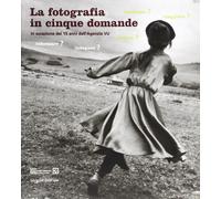 La fotografia in cinque domande. Informare? Indagare? Ritarre? Viaggiare? Illust
