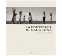 La fotografia in Sardegna. Lo sguardo esterno 1960-1980. Ediz. illustrata