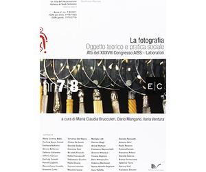 La fotografia. Oggetto teorico e pratico sociale. Atti del 38° Congresso AISS Laboratori