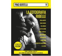 La fotografia ribelle. Paola Agosti, Diane Arbus, Eve Arnold, Lis