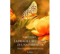 La fragile bellezza di una farfalla. Il dono e la gioia di un'inaspettata amicizia