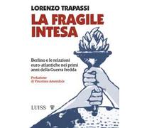 La fragile intesa. Berlino e le relazioni euro-atlantiche nei primi anni della Guerra fredda