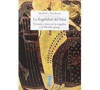 La fragilidad del bien: fortuna y ética en la tragedia y la filosofía griega: 202