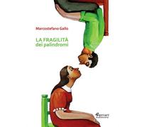 La fragilità dei palindromi - [Ferrari Editore]
