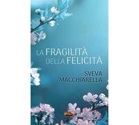 La fragilità della felicità