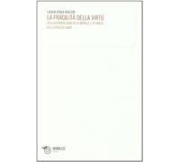 La fragilità della virtù. Dall'antropologia alla morale e ritorno nell'epoca di Kant