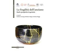 La fragilità dell'anziano. Studi e prospettive in geriatria