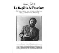 La fragilità dell'assoluto (ovvero perché vale la pena combattere per le nostre radici cristiane)
