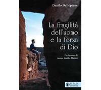 La fragilità dell'uomo e la forza di Dio