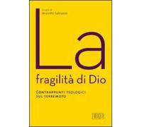 La fragilità di Dio. Contrappunti teologici sul terremoto